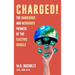 Charged!: The Dangerous And Misguided Promise Of The Electric Vehicle
