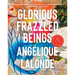Glorious Frazzled Beings