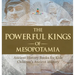 The Powerful Kings of Mesopotamia - Ancient History Books for Kids Children's Ancient History