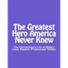 The Greatest Hero America Never Knew: The Extraordinary Life of Robert Lewis Howard, Professional Soldier