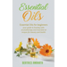 Essential Oils: Essential Oils for beginners your guide to healing with aromatherapy and essential oil recipes for beauty and health