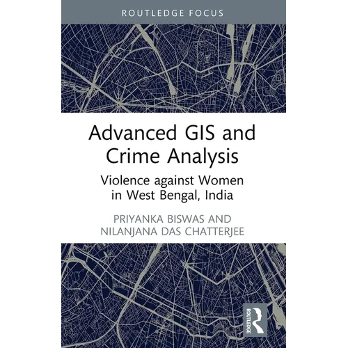 Advanced GIS and Crime Analysis: Violence against Women in West Bengal, India