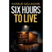 Six Hours to Live: an addictive British crime thriller full of twists