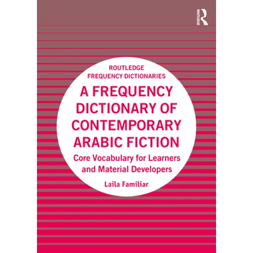 A Frequency Dictionary of Contemporary Arabic Fiction: Core Vocabulary for Learners and Material Developers