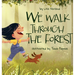 We Walk Through the Forest