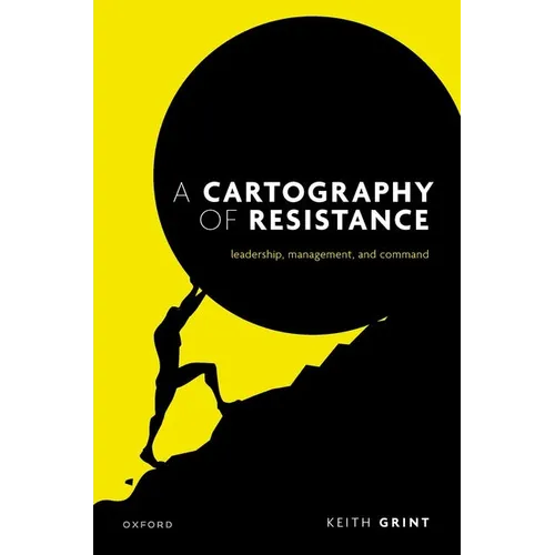 A Cartography of Resistance: Leadership, Management, and Command