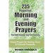 235 Powerful Morning And Evening Prayers That Will Change Your Life Forever: Violent Prayers for Healing, Favor and Financial Prosperity
