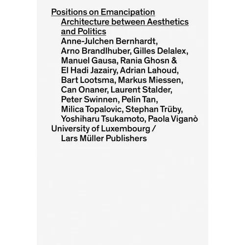 Positions on Emancipation: Architecture Between Aesthetics and Politics