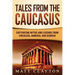 Tales from the Caucasus: Captivating Myths and Legends from Circassia, Armenia, and Georgia