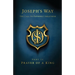 Joseph's Way: The Call to Fatherly Greatness: Part IV: Prayer of a King