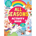 All Seasons Activity Book: Mazes, Puzzles, Coloring, and More! More Than 30 Fun Activities!