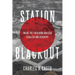 Station Blackout: Inside the Fukushima Nuclear Disaster and Recovery