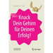 Knack Dein Gehirn Für Deinen Erfolg!