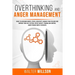 Overthinking and Anger Management: Guide to Overcome Worry, Stress, Negativity. Manage Your Feelings and Improve Your Self-Esteem. Defeat Anxiety, Tra