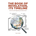 The Book of Revelation, Its Timeline: Overview of the Beginning, and Much More!