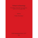 Virtual Archaeology: Proceedings of the VAST Euroconference, Arezzo 24-25 November 2000