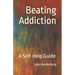 Beating Addiction: A Self-Help Guide