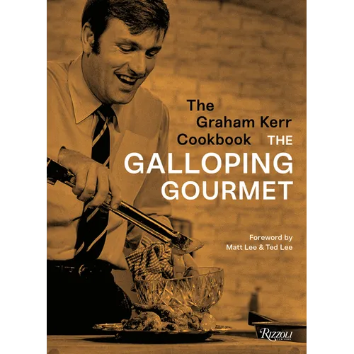 The Graham Kerr Cookbook: By the Galloping Gourmet