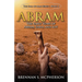 Abram: The Early Years of Abram, Sarai, and Lot: The