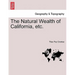 The Natural Wealth of California, etc.