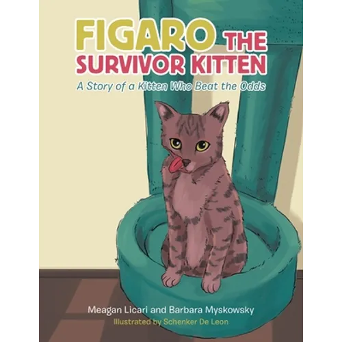 Figaro the Survivor Kitten: A Story of a Kitten Who Beat the Odds