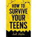 How to Survive Your Teens