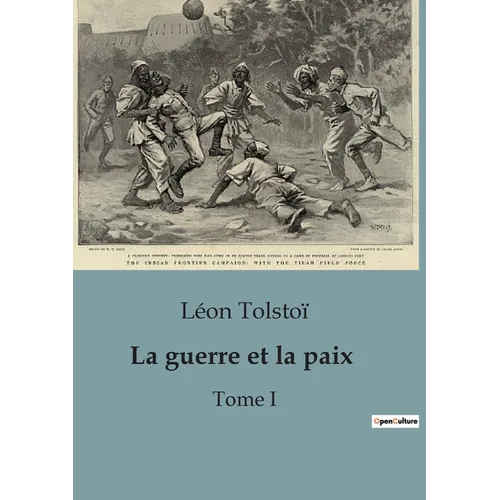 La guerre et la paix: Tome I