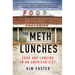 The Meth Lunches: Food and Longing in an American City