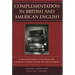 Complementation in British and American English: Corpus-Based Studies on Prepositions and Complement Clauses in British and American English
