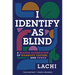 I Identify as Blind: A Brazen Celebration of Disability Culture, Identity, and Power
