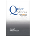 Quiet Works: Making Silence the Secret Ingredient of the Workday