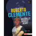 Roberto Clemente: Baseball's Biggest Heart