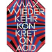 Max Wiederkehr: Konkret on Acid