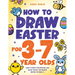 How to Draw Easter for 3 to 7 Year Olds: Learn to Draw Cute Bunnies and Easter Treats Fun Basket Stuffer for Kids 3+