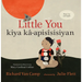 Little You / Kiya Kâ-Apisîsisiyan