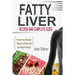 Fatty Liver: Recipes and Complete Guide to Prevent and Reverse Fatty Liver Disease and Lose Weight Instantly