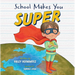 School Makes You Super