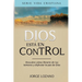 Dios está en Control: Descubre cómo librarte de tus temores y disfrutar la paz de Dios