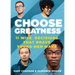 Choose Greatness: 11 Wise Decisions That Brave Young Men Make