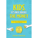 Kids, It's Not About the Money: A Parents' Guide to Teaching Their Children Good Money Habits and Personal Finance to Reach Financial Independence