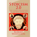 Stoicism 2.0: How Stoic Philosophy Can Improve Your Life in the 21st Century
