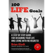 100 Life Goals: A Step by Step Guide for Designing Your Life and Living with No Regrets!