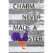 Charm Never Made a Rooster