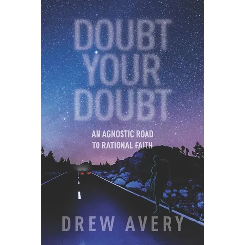 Doubt Your Doubt: An Agnostic Road to Rational Faith