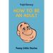 How To Be An Adult: Funny Little Stories
