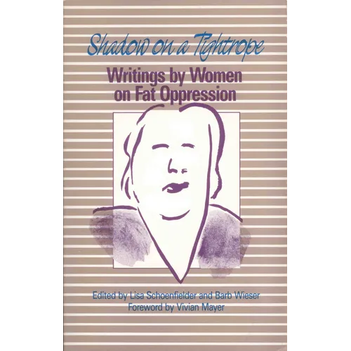 Shadow on a Tightrope: Writings by Women on Fat Oppression