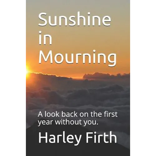Sunshine in Mourning: A look back on the first year without you.