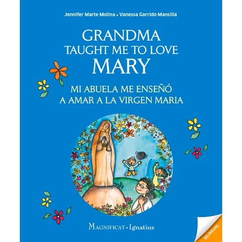 Grandma Taught Me to Love Mary: Mi Abuela Me Enseño a Amar a la Virgen Maria
