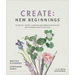 Create: New Beginnings: An Artistic Journey to Deepen Your Connection with God and Experience Healing and Hope