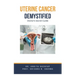 Uterine Cancer Demystified Doctors Secret Guide